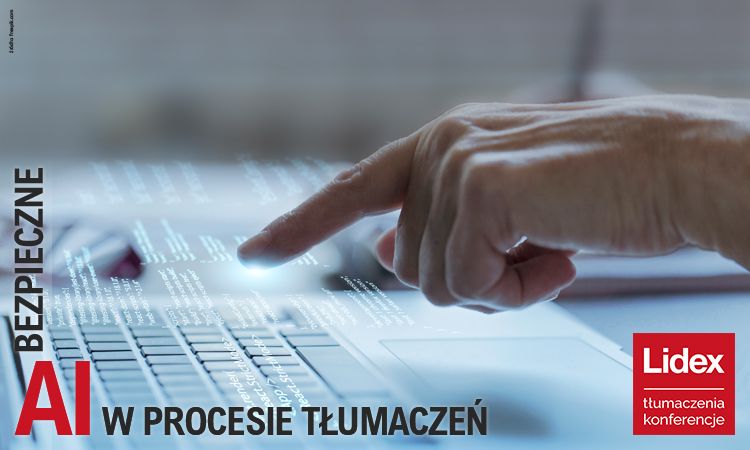 AI w tłumaczeniach: technologia w służbie jakości, bezpieczeństwa i efektywności