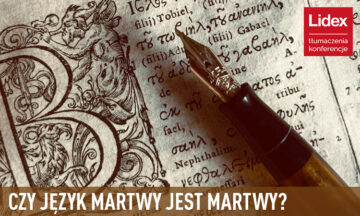 Czy języki martwe i wymarłe naprawdę znikają?